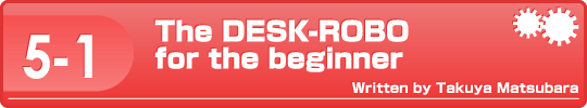5-1 The DESK-ROBO for the beginner